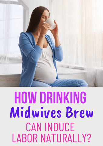 Midwives Brew Does It Help Induce Labor Teatoxlife