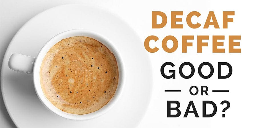 Is Decaf Coffee Bad For You