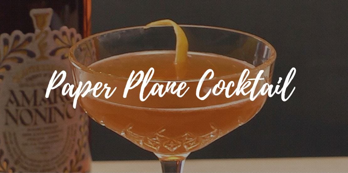 Paper Plane Cocktail Recipe Variations History And More Advanced Mixology