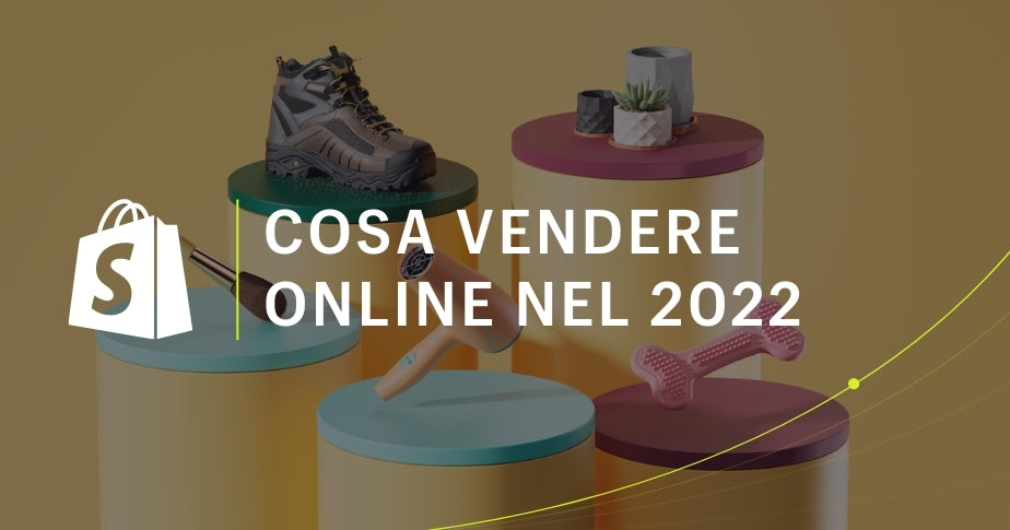 Cosa Vendere Online Nel 2022 I 17 Prodotti Piu Venduti Shopify Italia