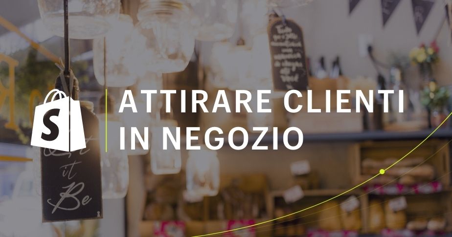 20 Idee Per Attirare Clienti In Un Negozio Nel 2022 Shopify Italia