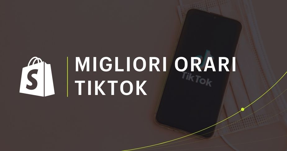 I Migliori Orari Per Pubblicare Su Tiktok Nel 2022 Shopify Italia