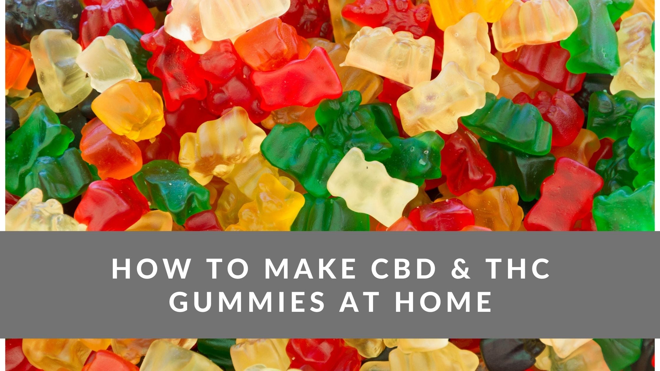 How To Make Cbd Or Thc Gummies At Home Trimleaf