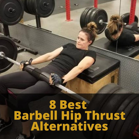 8 Best Barbell Hip Thrust Alternatives Set For Set