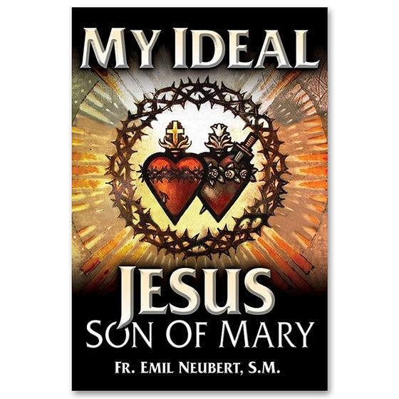 My Ideal Jesus Son Of Mary Neubert Mary Immaculate Queen Center