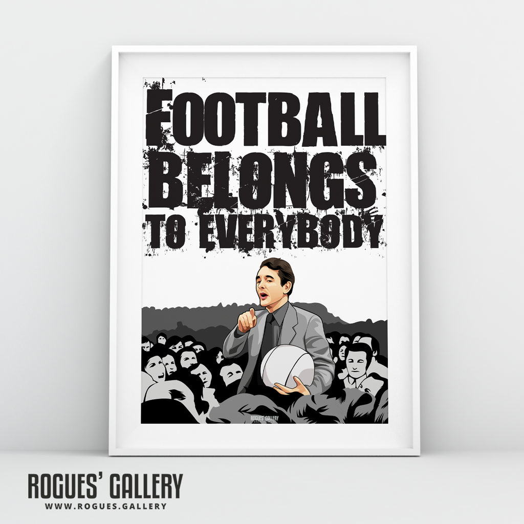 Brian Clough Football Belongs To Everybody A3 A2 A1 Or A0 Prints Rogues Gallery