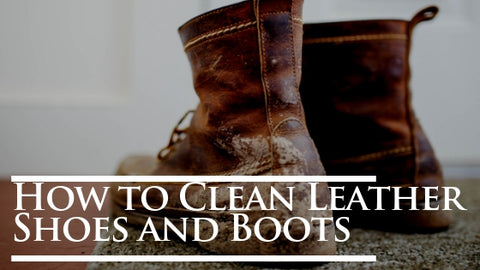 How To Clean Leather Shoes Boots 6 Easy Steps Von Baer