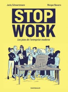 Stop Work, la BD qui tape sur l'entreprise