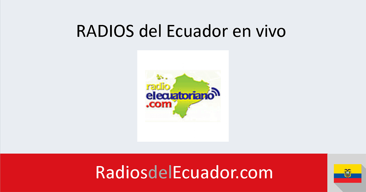 Radio El Ecuatoriano En Vivo Radios Del Ecuador
