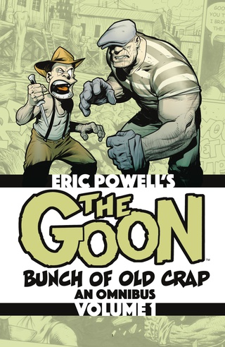 The Goon: Bunch of Old Crap Volume 1: An Omnibus