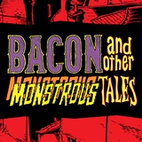 Bacon and Other Monstrous Tales