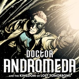 Doctor Andromeda and The Kingdom of Lost Tomorrows