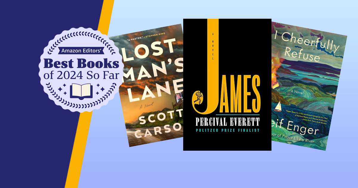 Best Books of 2024 So Far, including "Lost Man's Lane" by Scott Carson, "James" by Percival Everett, and "I Cheerfully Refuse" by Leif Enger
