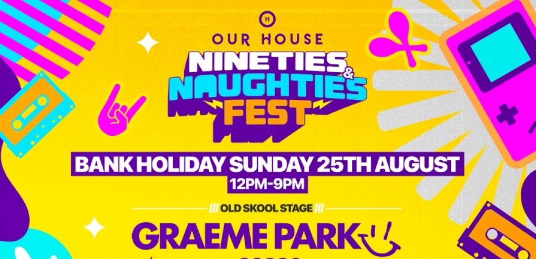 Our House Nineties & Naughties Fest to bring classic sounds back this August