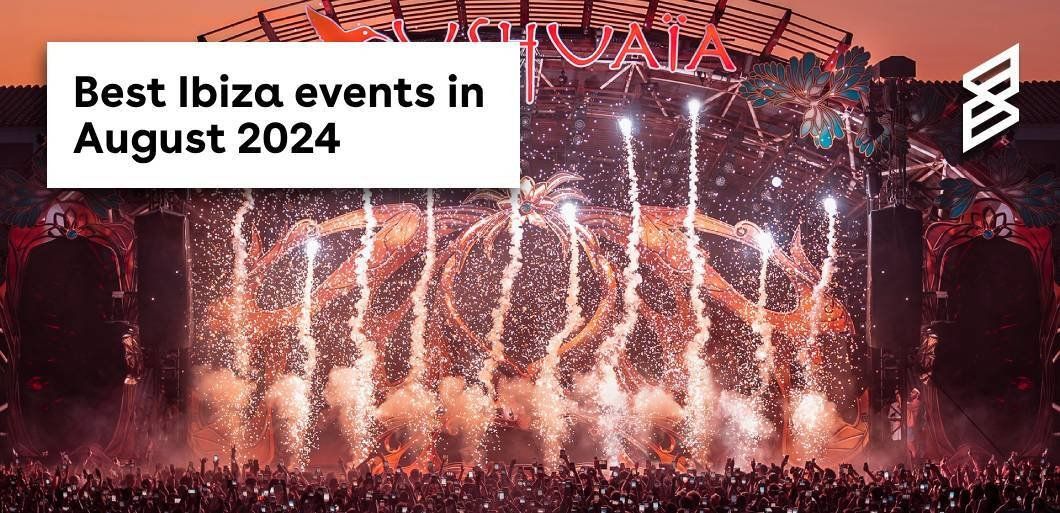 Best Ibiza events in August 2024