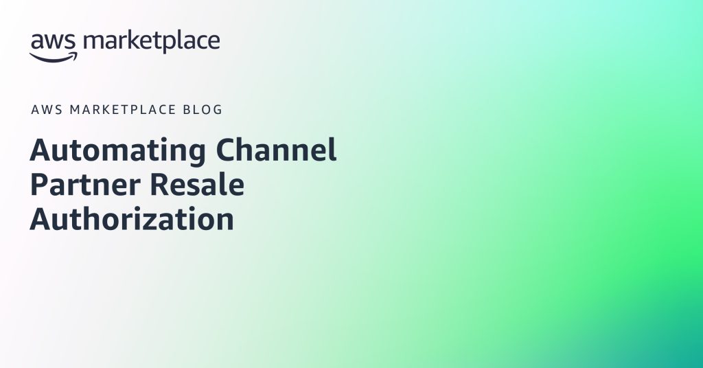 Automating Channel Partner Resale Authorization