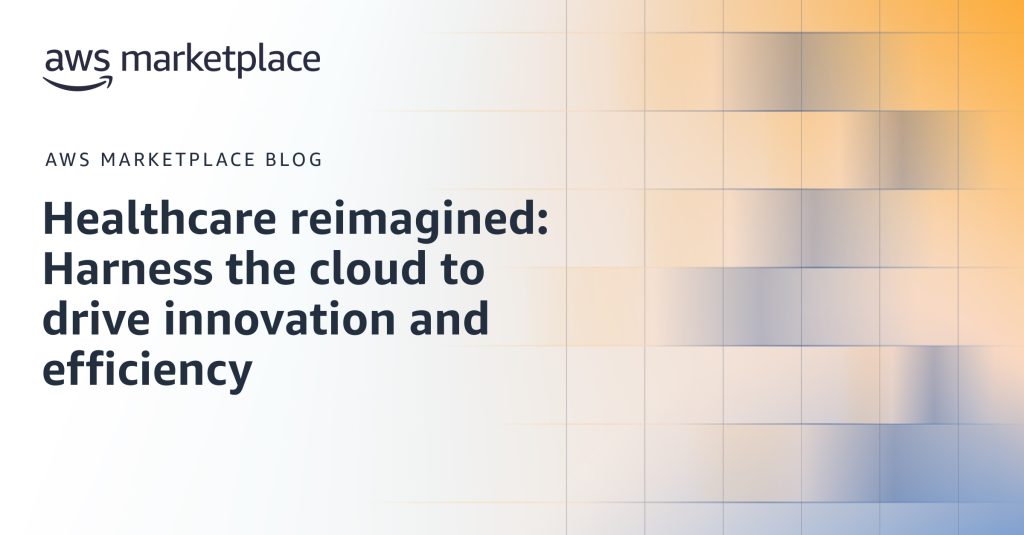 Healthcare reimagined: Harness the cloud to drive innovation and efficiency