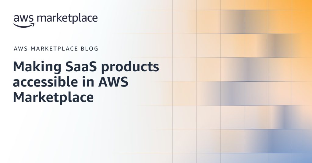Making SaaS products accessible in AWS Marketplace