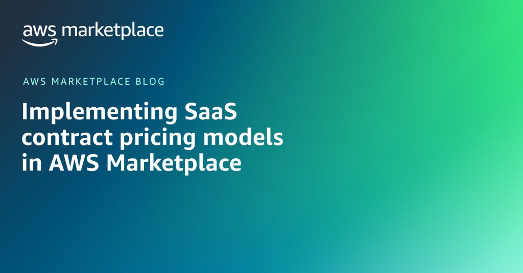 Implementing SaaS contract pricing models in AWS Marketplace