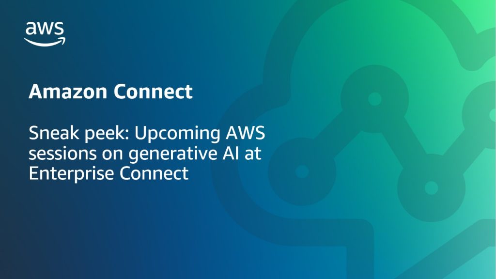 Sneak peek: Upcoming AWS sessions on Generative AI at Enterprise Connect