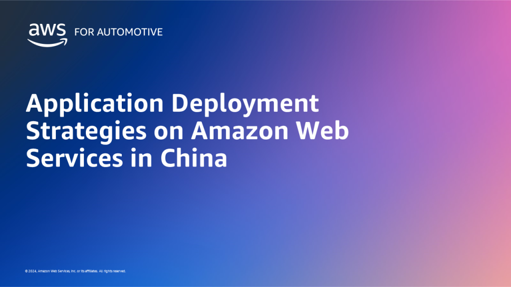 Application Deployment Strategies on Amazon Web Services in China