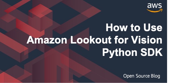 How to use Amazon Lookout for Vision Python SDK