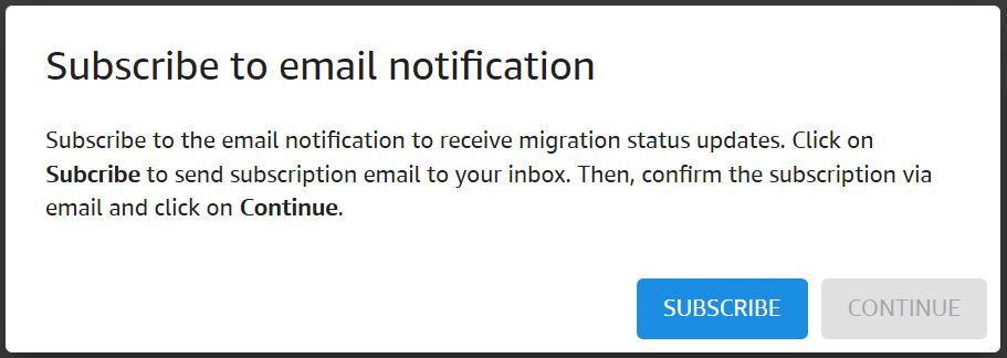 Next, after you launch the Migrations app, subscribe to Amazon Simple Notification Service email notification.