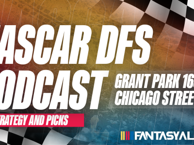 NASCAR DFS Show: Lineups & Expert Advice For Grant Park 165 - Chicago, 7/7