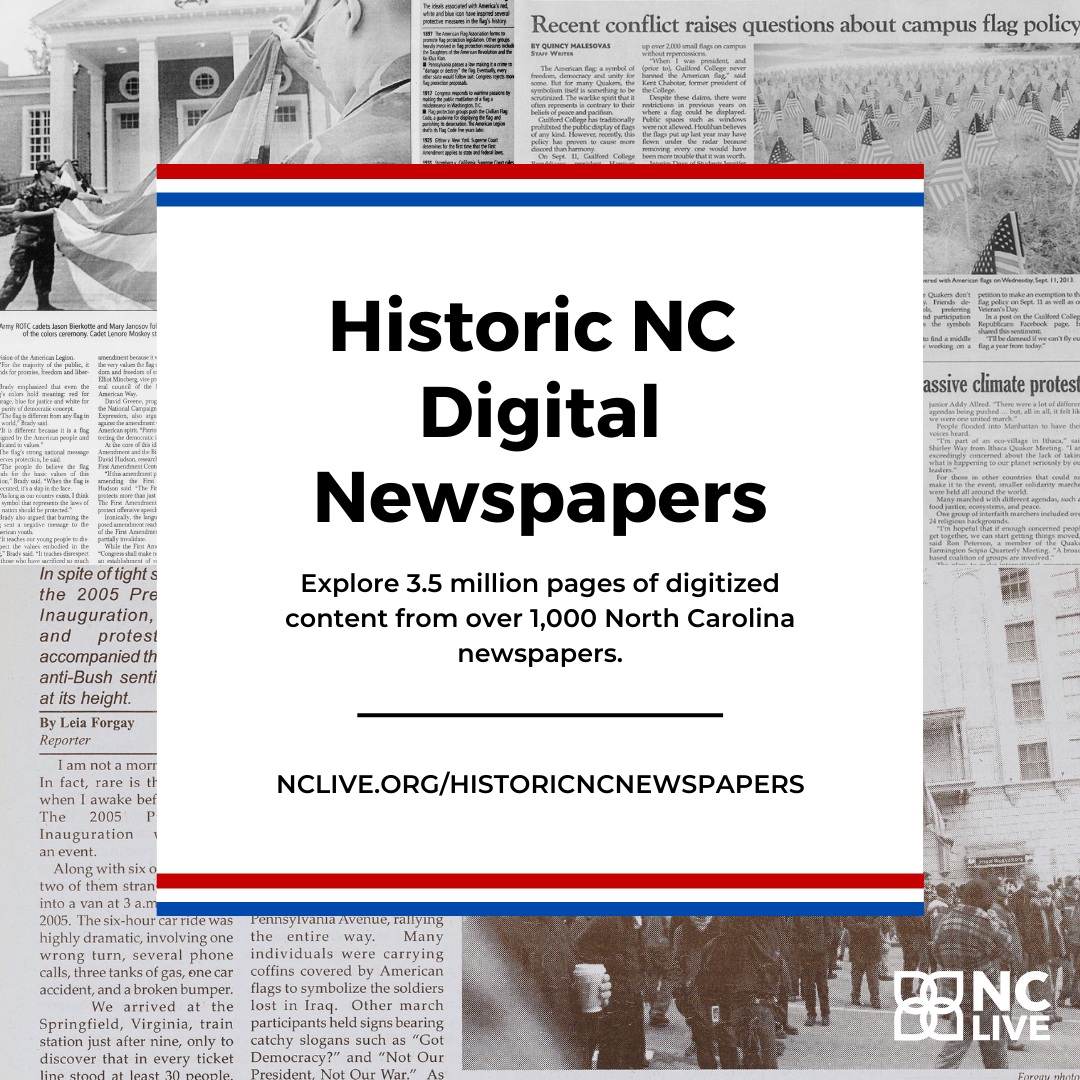 A collage of newspapers with information about the Historic NC Digital Newspapers collection in the foreground. The border is red, white, and blue.