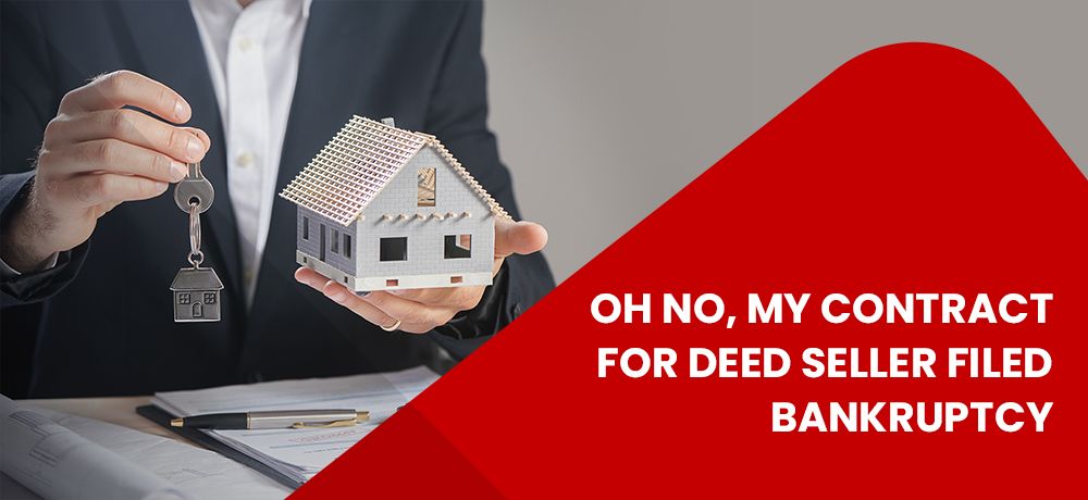 Oh No My Contract For Deed Seller Filed Bankruptcy