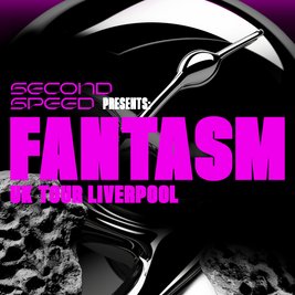 Second Speed: Fantasm (UK tour Liverpool)