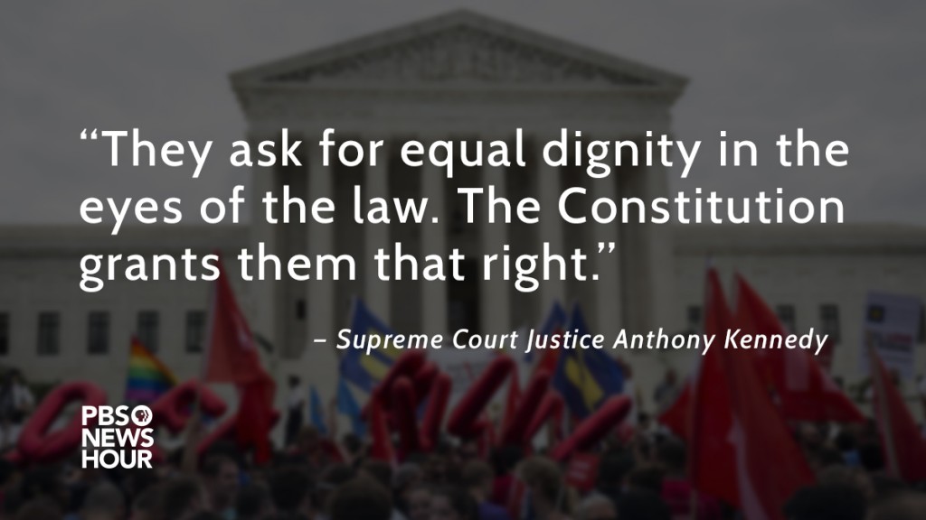 “They ask for equal dignity in the eyes of the law. The Constitution grants them that right.”