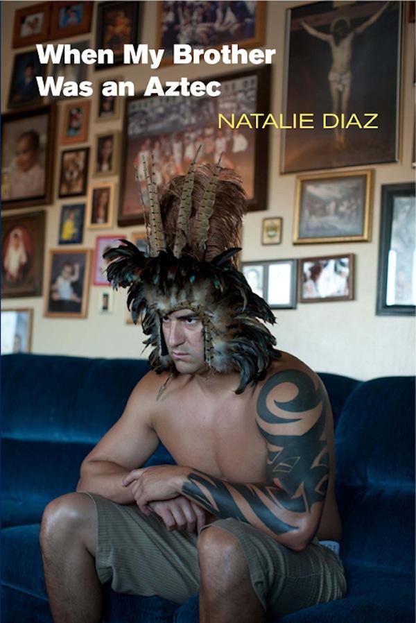 “When My Brother Was An Aztec." Credit: Copper Canyon Press