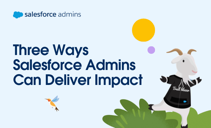 Three Ways Salesforce Admins Can Deliver Impact