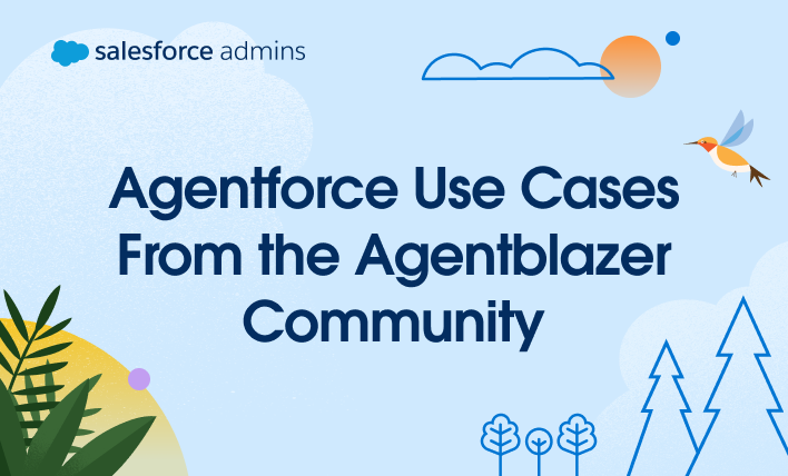 Agentforce use cases from the Agentblazer Community