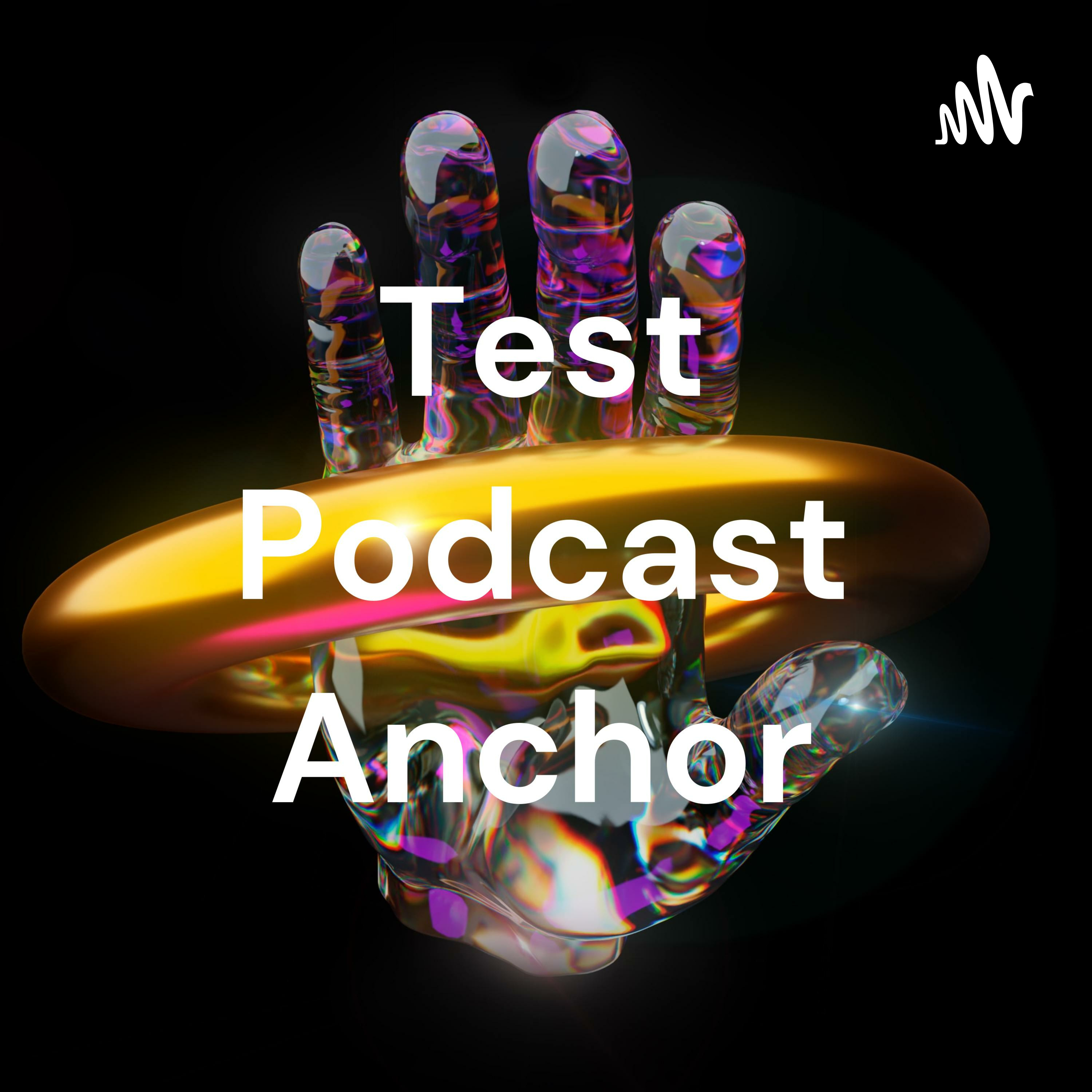 Test Podcast Anchor