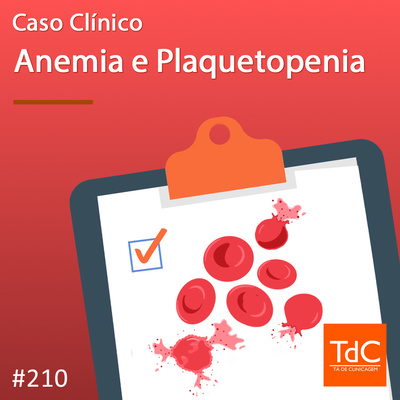 TdC 210: Caso clínico - Anemia e plaquetopenia