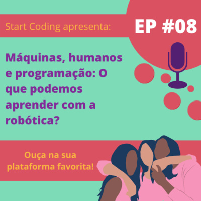Parte #01 - Máquinas, humanos e programação: O que podemos aprender com a robótica?