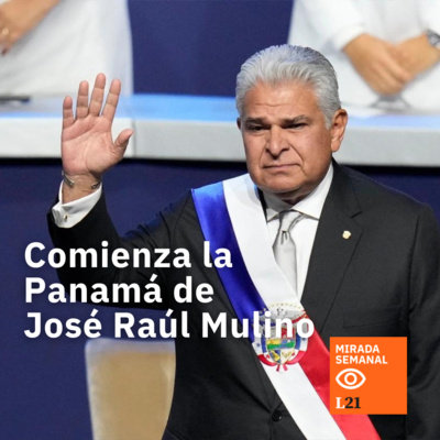 Comienza la Panamá de José Raúl Mulino