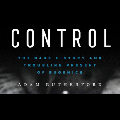 Control: Eugenics And The Corruption Of Science