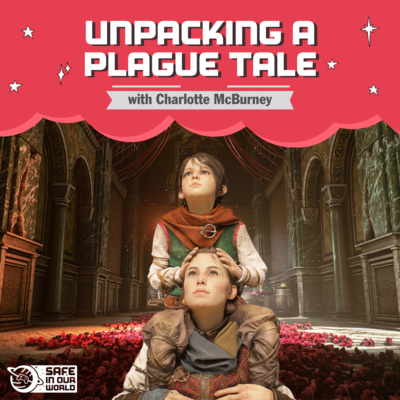 The Life We Deserve: Unpacking A Plague Tale with Charlotte McBurney (S2E20)