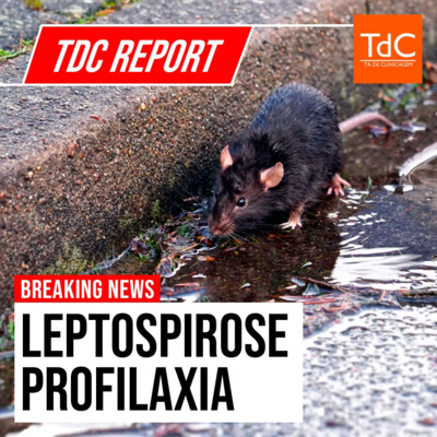 TdC Report: Profilaxia para Leptospirose