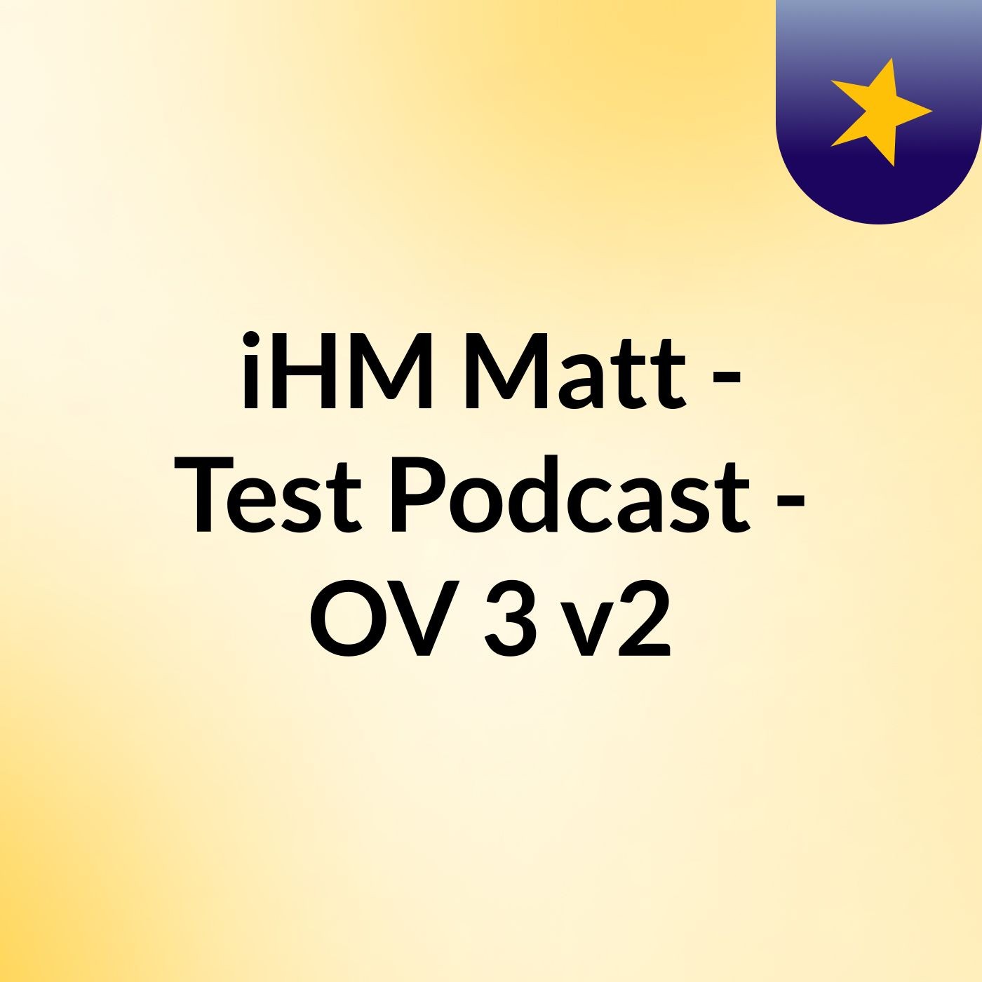 iHM Matt - Test Podcast - OV 3 v2
