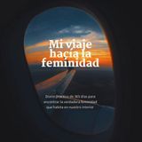 Día 199 Podcast Mi viaje hacia la feminidad