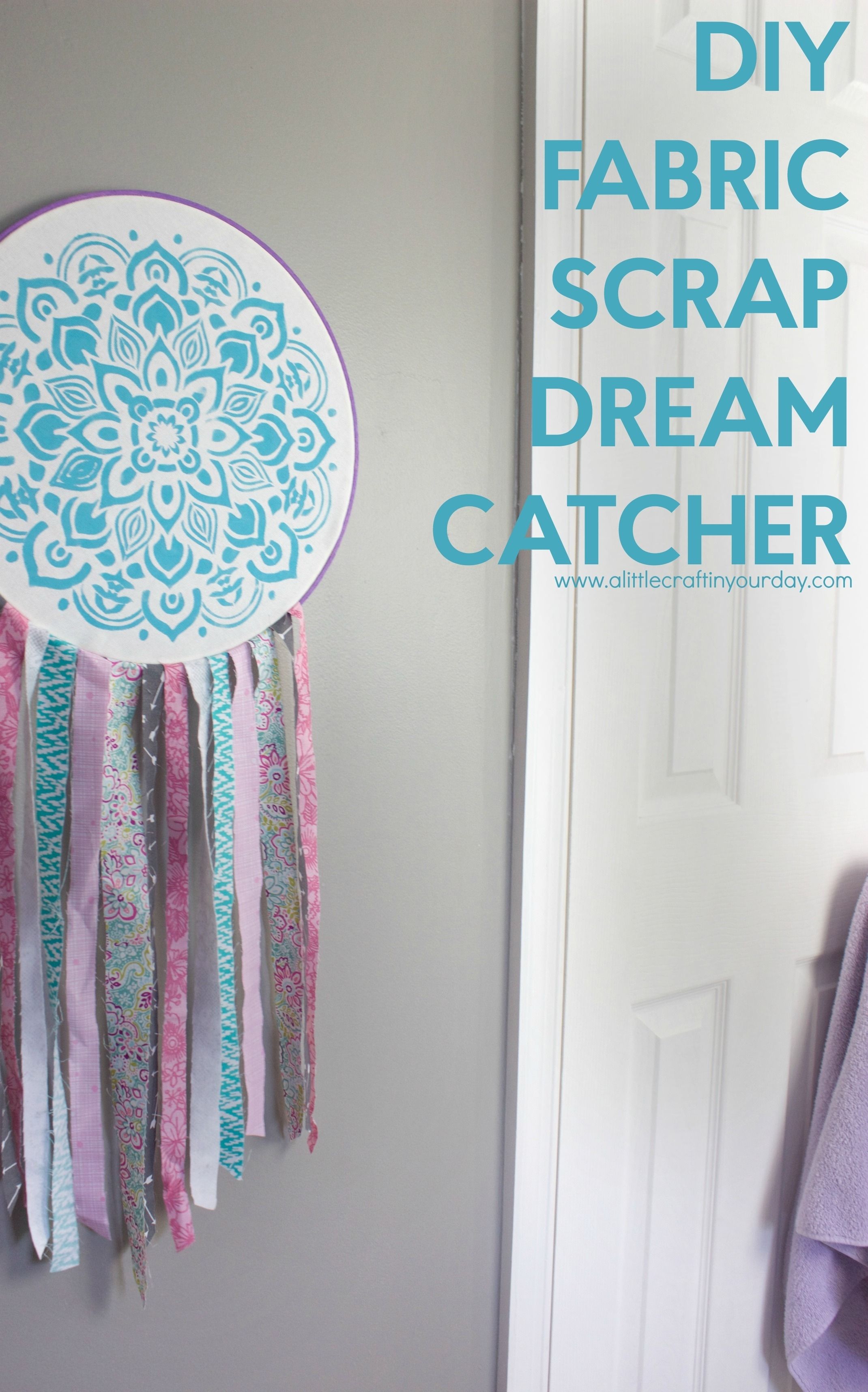 Diy Fabric Scrap Dream Catcher – A Little Craft In Your Day Within Most Recently Released Dreamcatcher Fabric Wall Art (Gallery 14 of 15)