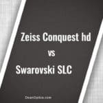 Swarovski SLC vs Zeiss Conquest HD binoculars