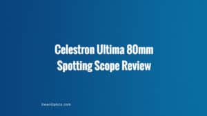 review celestron ultima 80mm spotting scope