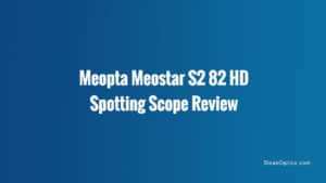 Review Meostar S2 82 hd spotting scope