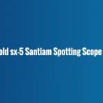 review leupold SX5 santiam angled spotting scope