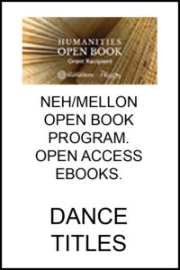 NEH/MELLON OPEN BOOK PROGRAM OPEN ACCESS EBOOKS: DANCE TITLES"